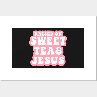 Raised On Sweet Tea And Jesus Posters and Art